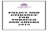 AND SHISHA 2019 TOBACCO FOR GUIDANCE POLICY AND... · Shisha: The smoking of shisha tobacco in water pipes (also known as hookah, nargile and hubble bubble) is a long standing tradition