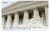 The Field Placement Program Supervisor Handbook - GW Law · supervision, instructional guidance through the law school's faculty, and regular communication between law school faculty