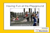 Having Fun at the Playground - Children's …...If a person is playing at the playground and I want to join in, I ask, “Can I play with you?” If the person wants to play with me,