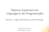 Tópicos Especiais em Linguagens de Programaçãoedirlei.3dgb.com.br/aulas/jogos_2016_2/Jogos_Aula... · Linguagens de Programação Edirlei Soares de Lima