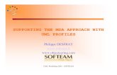 SUPPORTING THE MDA APPROACH WITH UML PROFILES · 2009-05-28 · SUPPORTING THE MDA APPROACH WITH UML PROFILES Philippe DESFRAY . UML WorkShop 2001 - SOFTEAM Benefits of an MDA based