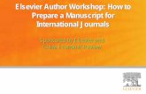 Elsevier Author Workshop: How to Prepare a Manuscript for … · 2011-08-13 · 27 How to prepare a good manuscript Before you start Choose the target journal ¾Choose one right journal