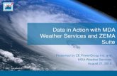 Data in Action with MDA Weather Services and ZEMA Suite · Data in Action with MDA Weather Services and ZEMA Suite Presented by ZE PowerGroup Inc. and MDA Weather Services August