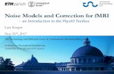 Noise Models and Correction for fMRI - TNU · Lars Kasper: fMRI Noise Models & Correction Magnetization Cardiac Cycle Breathing Cycle Noise Generator Entry Points of Noise Mediating