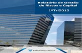 Relatório de Gestão de Riscos e Capital · 2018-07-24 · 4 B. Escopo de Consolidação e Comparação dos Balanços A gestão de riscos e de capital é realizada para o consolidado