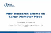 WRF Research Efforts on Large Diameter Pipes · 2019-07-03 · WRF Research Efforts on Large Diameter Pipes Water Research Foundation Metropolitan Water District, Los Angeles, January