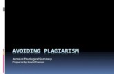 AVOIDING PLAGIARISM - Jamaica Theological Seminaryhome.jts.edu.jm/forms/Plagiarism_Seminar.pdf · Plagiarism Policy If a student is suspected of plagiarism or admits to such, the