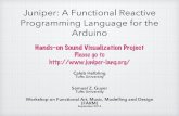 Juniper: A Functional Reactive Programming Language for ... · Juniper: A Functional Reactive Programming Language for the Arduino Caleb Helbling Tufts University Samuel Z. Guyer