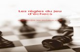 Les règles du jeu d’échecs ... Les règles o cielles du jeu d'échecs sont disponibles en anglais sur le site de la Fédération Internationale des Echecs (FIDE) àcette adresse.
