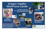 Oregon Healthy WorkForce Center - The Eagleson Institute › content › confrences › TWH2014... · Oregon Healthy WorkForce Center Kent Anger (Director) Leslie Hammer (Associate