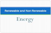 Renewable and Non-Renewable › uploads › 1 › 9 › 5 › 8 › ... · PDF file Energy Renewable and Non-Renewable . SOURCES OF ENERGY RENEWABLE ENERGY SOURCES NON-RENEWABLE ENERGY