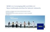 WIMS 2.0: Converging IMS and Web 2.0 New multimedia services for telecom networks · 2016-09-11 · WIMS 2.0: Converging IMS and Web 2.0 New multimedia services for telecom networks