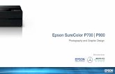 Epson SureColor P700 | P900 ... Professional Imaging Printer Overview SureColor P700 | P900 New 4.3” Touch Screen Control Panel New 10 Channel Print Head with dedicated channels