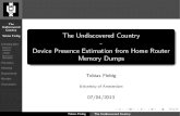 Undiscovered The Undiscovered Country · 2013-07-19 · The Undiscovered Country Tobias Fiebig Introduction Router? DHCP? JTAG? Research Question Forensics Method Experiment Results