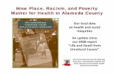 How Place, Racism, and Poverty Matter for Health in Alameda … · How Place, Racism, and Poverty Matter for Health in Alameda County Our local data on health and social inequities