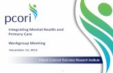 Integrating Mental Health and Primary Care Workgroup Meeting › assets › 2013 › 12 › PCORI-Integration... · 2014-09-10 · Care for Mental and Substance-Use • Health care