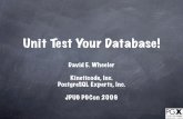 Unit Test Your Database! - PostgreSQL · Unit Test Your Database! David E. Wheeler Kineticode, Inc. PostgreSQL Experts, Inc. JPUG PGCon 2009