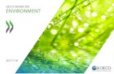 oEcD WorK on EnvironmEnt › environment › OECD-work-on-environment-2017-2018… · Environment Ministers. Much effort is devoted to improving the data quality and the methodologies