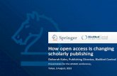 How open access is changing scholarly publishingjams.med.or.jp/apame2013/pdf/S2_2.pdf · 2014-04-18 · How open access is changing scholarly publishing ... though is that scientists