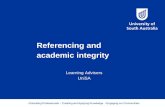 Referencing and academic integrity › pluginfile.php › 518448 › mod_resource › cont… · Referencing and academic integrity Learning Advisers UniSA . Outline • Why is referencing