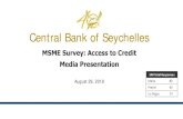 Central Bank of Seychellescbs.sc/Downloads/Pressrelease/CBS MSME Survey_Media.pdf · 2020-01-23 · Central Bank of Seychelles Media Presentation MSME Survey: Access to Credit August