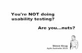 You're NOT doing usability testing? · DIY usability testing (nutshell version) Three users You’ll find more problems than you can fix No lab or mirrors Set up a monitor in another