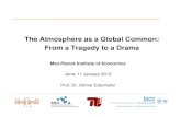 The Atmosphere as a Global Common: From a Tragedy to a Drama · 2017-03-31 · Prof. Dr. Ottmar Edenhofer The Atmosphere as a Global Common: From a Tragedy to a Drama. Economic Growth