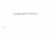 CONCEPT PITCH · 2016-05-24 · Concept Pitch . Introduce your idea for a short animated blender film (ca. 2-3 mins): • 5-8 Pages PDF, consisting of title, log line, synopsis, storyboard