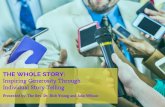 THE WHOLE STORY: Inspiring Generosity Through Individual ... · Why is storytelling so important? • Connects us to our humanity • Links us to our past • Glimpse into future