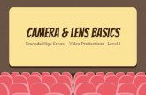 Camera & Lens Basics€¦ · Panasonic DVX-100. Panasonic AG DVX200. Canon DSLR Bodies. BlackMagic Production 4K. BlackMagic URSA Mini 4K. This camera might seem simple. It’s all
