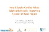 Hub & Spoke Cardiac Rehab Telehealth Model: Improving ... Kellie P… · Project Background • Cardiac Rehab – 8 week program • Attendance at cardiac rehab = better outcomes
