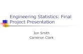 Engineering Statistics: Final Project Presentationweb.cortland.edu › matresearch › FinProjPres2006.pdf · Engineering Statistics: Final Project Presentation Jon Smith Cameron