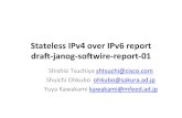 Stateless IPv4over IPv6report dra janog2sowire …...Stateless IPv4over IPv6report dra janog2sowire report01 Shishio&Tsuchiya shtsuchi@cisco.com& ShuichiOhkubo ohkubo@sakura.ad.jp&