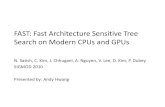 FAST: Fast Architecture Sensitive Tree Search on Modern ...ryanjohn/teaching/csc2531-f11/slides/Andy-FA… · FAST: Fast Architecture Sensitive Tree Search on Modern CPUs and GPUs