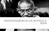 Independência da África e Ásia · INDEPENDÊNCIA Depois da 2a Guerra, EUA e URSS incentivaram a descolonização da Ásia e da África Defenderam o princípio "Autodeterminação