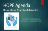 SHORTENED HOPE Agenda Nygren...The Growing Epidemic in Wisconsin Heroin and prescription opioid cases have been spiking in the last few years in Wisconsin. It is now considered an
