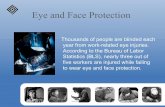 Thousands of people are blinded each year from work-related eye …apps.ocfl.net/dept/county_admin/public_safety/risk/Eye... · 2017-01-12 · Eye and Face Protection Thousands of