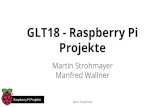 Projekte GLT18 - Raspberry Pi · PDF file Raspberry Pi Projekte #glt18 / #raspjamming Raspberry Pi Projekte Raspberry Pi Jam / Workshop Raspjamming Homepage (Github), Domain, E-Mail,