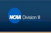 DIVISION III · Crowdfunding • Student-athletes can’t use status as student-athlete to crowdfund for own expenses or individual athletic expenses. • Student-athletes can’t
