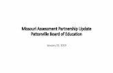 Missouri Assessment Partnership Update Pattonville Board of …€¦ · 1 –Northwest Karma Coleman(Tarkio), Valerie Jones (East Buchanan), Betty Vassmer(Cowgill) 2 –Kansas City