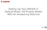 Setting Up Your MX420 In Default Mode (Tel Priority Mode) With …downloads.canon.com/fax/tel_priority_fax_line_setup_mx... · 2015-08-04 · Setting Up Your MX420 In Default Mode