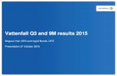 Vattenfall Q3 and 9M results 2015 Financial highlights 2 Vattenfall Q3 2015 Results | Presentation | 27 October 2015 SEK bn Q3 2015 Q3 2014 9M 2015 9M 2014 FY 2014 Net Sales 37.5 34.7