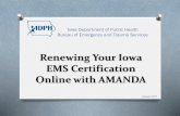 Renewing Your Iowa EMS Certification Online with AMANDA · 2018-07-10 · Renewing Your Iowa EMS Certification Online with AMANDA Iowa Department of Public Health Bureau of Emergency