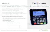 Gain Secure Payment Processing For Mobile Devices...Gain Secure Payment Processing For Mobile Devices The Dejavoo Z1 EMV Mobile pin pad terminal allows multiple transaction entry points.