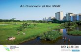 An Overview of the IWMF - National Environment Agency · An Overview of the IWMF Singapore International Water Week 2016 Forum: An integral part of NEA’s long-term plan to meet