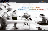 Solving the Talent Shortage - ManpowerGroup · Solving the Talent Shortage: Build, Buy, Borrow and Bridge | 3 With record talent shortages around the world, employers should shift