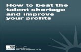 How to beat the talent shortage · How to beat the talent shortage and improve your profits (C) Copyright 2011, Pearl Talent Management  7 With good talent practices, your ...