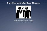 Bioethics and Infectious Disease · Bioethics developed in the USA: optimism about the end of infectious disease. In the formative years of bioethics, in the US, infectious disease