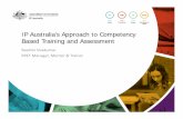 IP Australia’s Approach to Competency Based Training and ... · IP Australia uses a competency based training and assessment (CBT) framework within the IP Rights Division to recogniseand