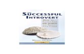 The Successful Introvert - Happy · The Successful Introvert 1 Chapter Introduction My ﬁ rst encounter with the word “introvert” was in the fourth grade. I remember standing